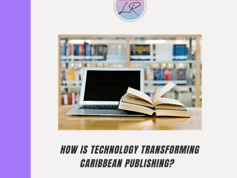 How Technology Is Transforming Caribbean&nbsp;Publishing